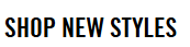 SHOP NEW STYLES